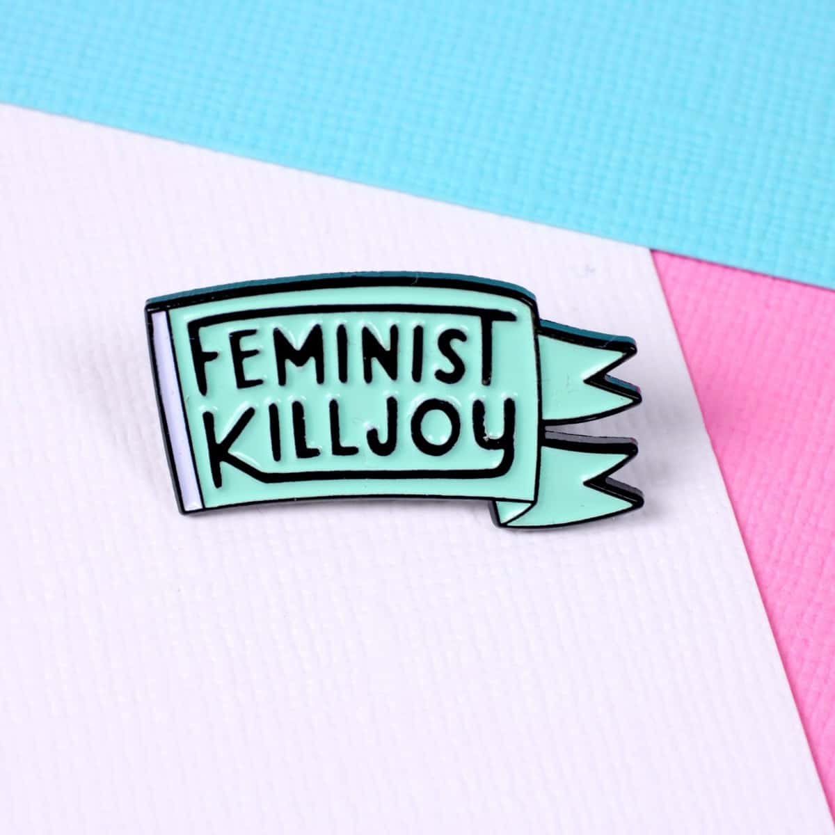 Punky Pins Feminist Killjoy Pin